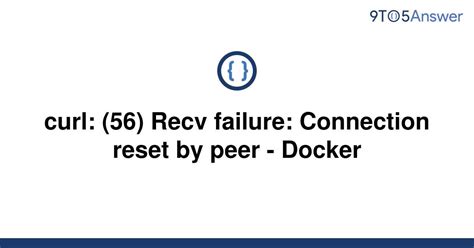 So, if youve defined a mapping of 8080,. . Kubernetes curl 56 recv failure connection reset by peer